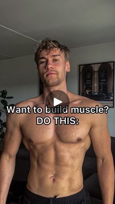 a man with no shirt on standing in front of a couch and text that reads, want to build muscle? do this