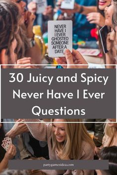 some people are holding up cards with the words 30 juicy and spicy never have i ever questions