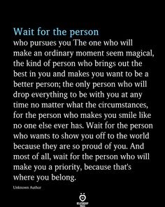 a poem written in black with the words wait for the person who pursues you the one who will make an ordinary moment seem