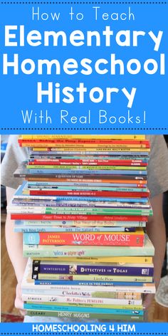 a stack of books with the title how to teach elementary homeschool history with real books