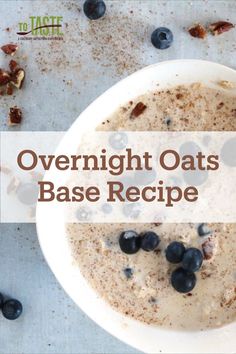 overnight oats base recipe in a white bowl with blueberries on the side and text overlay reading overnight oats base recipe