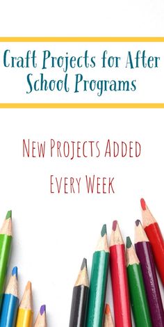 the new projects added every week to craft projects for after school programs