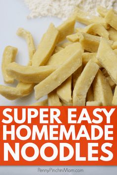 homemade noodle noodles with text overlay that reads super easy homemade noodle noodles