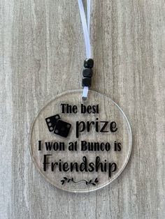 The best prize I won at Bunco is Friendship - Bunco Christmas ornament, clear acrylic ornament, Bunco ornament gift, hostess gift bunco Bunko Gift Ideas, Bunco Prizes Ideas, Bunco Ornaments, Bunko Gifts, Bunco Christmas, Bunco Prizes, Bunco Gifts, Bunco Themes, Christmas Makes