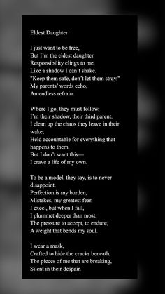 a poem written in black and white with the words elder daughter, i just want to be