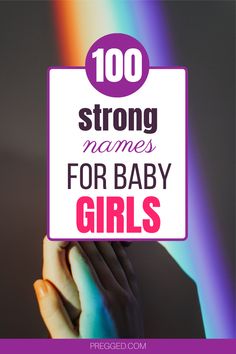 a person holding up a sign with the words, 100 strong names for baby girls