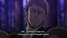 an anime scene with the quote we wanted to wipe out everyone living on paradise island