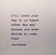 a piece of paper with a poem written on it that says i'll leave your key to my heart under the mat increase you ever decide to become home