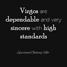 a quote that says, virgos are depensable and very sincer with high standards