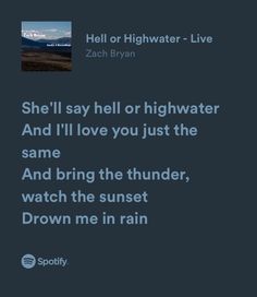 a poem written in blue on a black background with the words, she'll say hell or highwater - live and i'll love you just the same