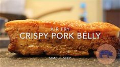 crispy pork belly is shown with the words, air fry crispy pork belly