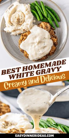 the best homemade white gravy is served with green beans and mashed potatoes