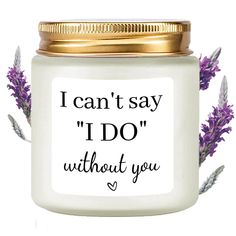 i can't say i do without you jar candle with lavenders and gold lid