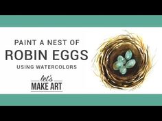 a bird's nest with robin eggs in it and the words, paint a nest of robin eggs using watercolors let's make art