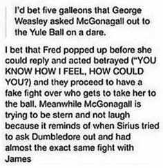 the text is written in black and white, which reads i'd bet five gallons that george wasley asked mcdonald out to the yule ball on a dare