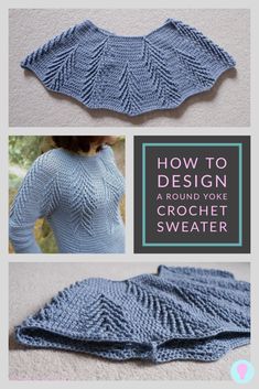 an image of a woman's sweater with the words, how to design a round work crochet sweater