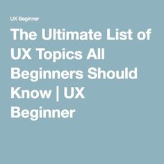 the ultimate list of uk topics all beginners should know i ux beginner