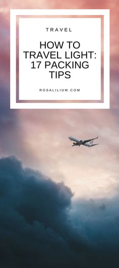 an airplane flying in the sky with text overlay that reads travel how to travel light 12 packing tips