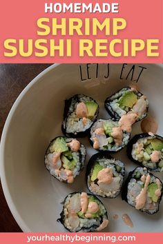 sushi recipe with text overlay that reads homemade shrimp sushi recipe let's eat