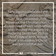 a stone plaque with the words, early pagans celebrate the birthday of the unconqueatable sun near december 25th however