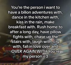 an image of a person on a roller coaster with the words, you're the person i want to have a billion adventures with, kiss in the kitchen with