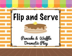 a sign that says, flip and serve pancakes and waffles dramatic play in front of a brick wall