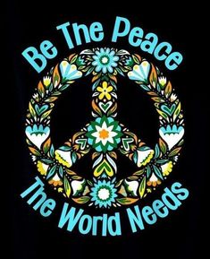 a peace sign with the words be the world needs