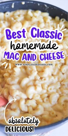 macaroni and cheese in a skillet with the words best classic homemade mac and cheese