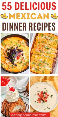 different mexican dinner dishes with text overlay that reads, 55 delicious mexican dinner recipes