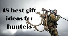 Best Gift Ideas for hunters Gift Ideas For Hunters, Unusual Gifts For Women, Hunter Wedding, Make A List, Best Baby Gifts, Gifts For Hunters, Best Gift Ideas