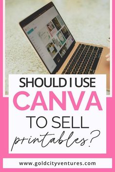 a laptop with the words should i use canva to sell printables?