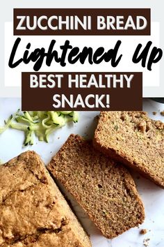 zucchini bread with text overlay that reads, lightened up best healthy snack