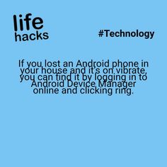 an advertisement with the text life hacks technology if you lost an android phone in your house and it is on vibrate, you can not try to