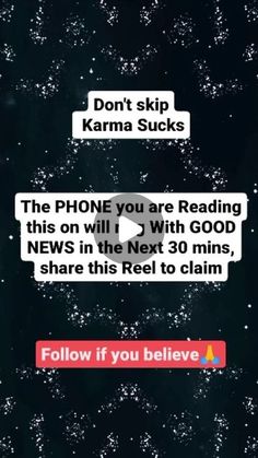 the text reads, don't skip karma sucks the phone you are reading this on will i win with good news in the next 30 mins, share this reel to claim