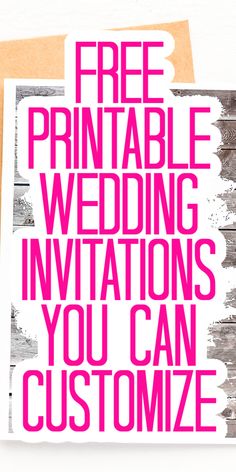 a card with the words free printable wedding invitations you can customize on it