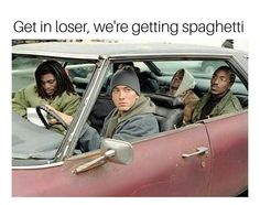 three people sitting in a car with the caption get in lose, we're getting spaghettitti