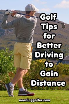 a man hitting a golf ball with the words golf tips for better driving to gain distance