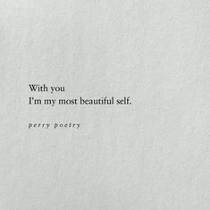 a piece of paper with the words, with you i'm my most beautiful self party poetry