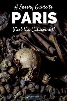 a spooky guide to paris visit the catacombs