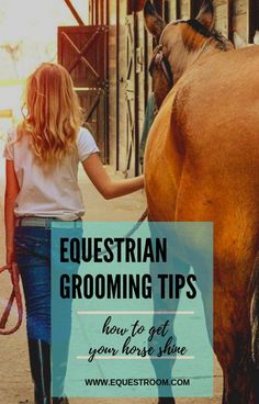 a woman walking her horse down the street with text that reads equestrian grooming tips how to get your horse shine