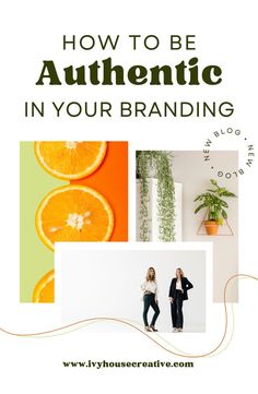 two women standing next to each other with oranges in the background and text how to be authentic in your branding