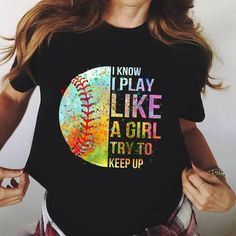 a woman wearing a t - shirt that says i know i play like a girl try to keep up