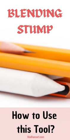 pencils and erasers with text reading blending stump how to use this tool?