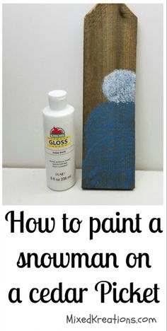 how to paint a snowman on a cedar picket with text overlay that says how to paint a snowman on a cedar picket