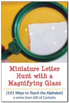 a magnifying glass with the text miniature letter hunt with a magnifying glass 101 ways to teach the alphabet