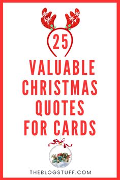 the words 25 valuable christmas quotes for cards are in red and white with reindeer antlers