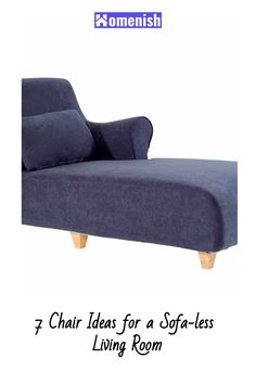 a blue chaise lounge chair sitting on top of a white background with the words 7 chair ideas for a soft - less living room