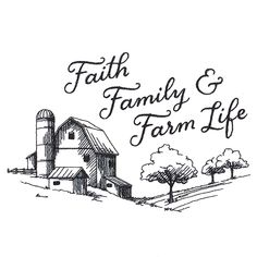 a farm with the words faith, family and farm life written in black ink on a white background