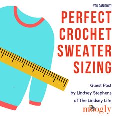 a blue shirt with a measuring tape on it and the words perfect crochet sweater sizing