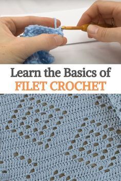 someone crocheting the fabric for a blanket with text that reads, learn the basics of filet crochet